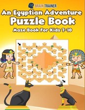 An Egyptian Adventure Puzzle Book - Maze Book For Kids 7-10 by Brain Trainer (En