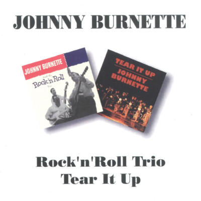JOHNNY BURNETTE - ROCK'N'ROLL TRIO/TEAR IT UP - CD NEU VERSIEGELT 1993 BGO