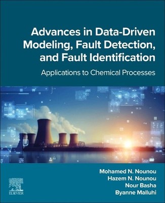 Advances in Data-Driven Modeling, Fault Detection, and Fault Identification: App