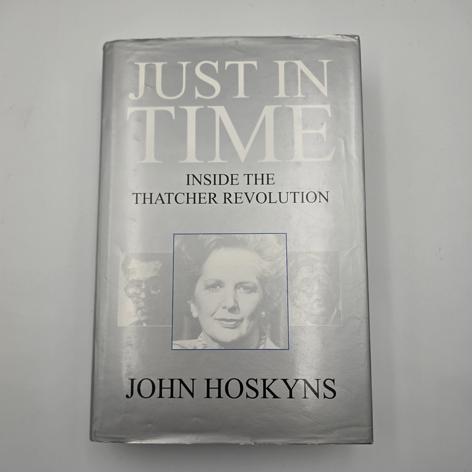 Just In Time Thatcher Revolution Hardback John Hoskyns First Edition