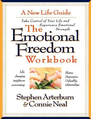 The Emotional Freedom Workbook: Take Control of Your Life And Experience Emo...
