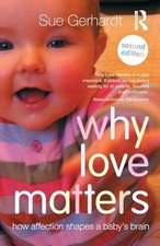 Why Love Matters: How affection shapes a baby's brain by Gerhardt, Sue Book The