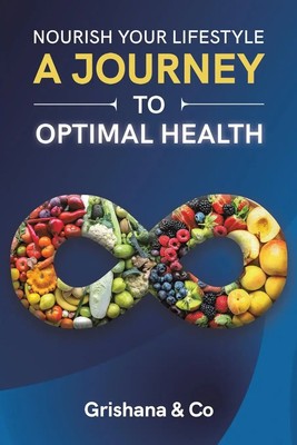Nourish Your Lifestyle A Journey to Optimal Health Grishana Co Taschenbuch 2025