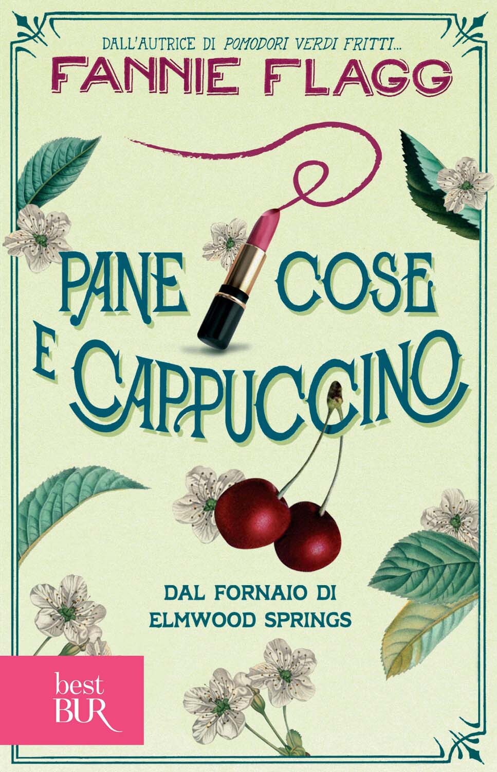 Libri Fannie Flagg - Pane Cose E Cappuccino Dal Fornaio Di Elmwood Springs