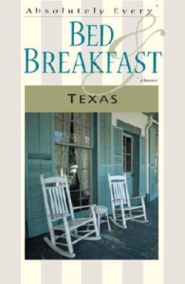 Absolutely Every Bed and Breakfast Texas (Almost) (Absolutely Ever - VERY GOOD