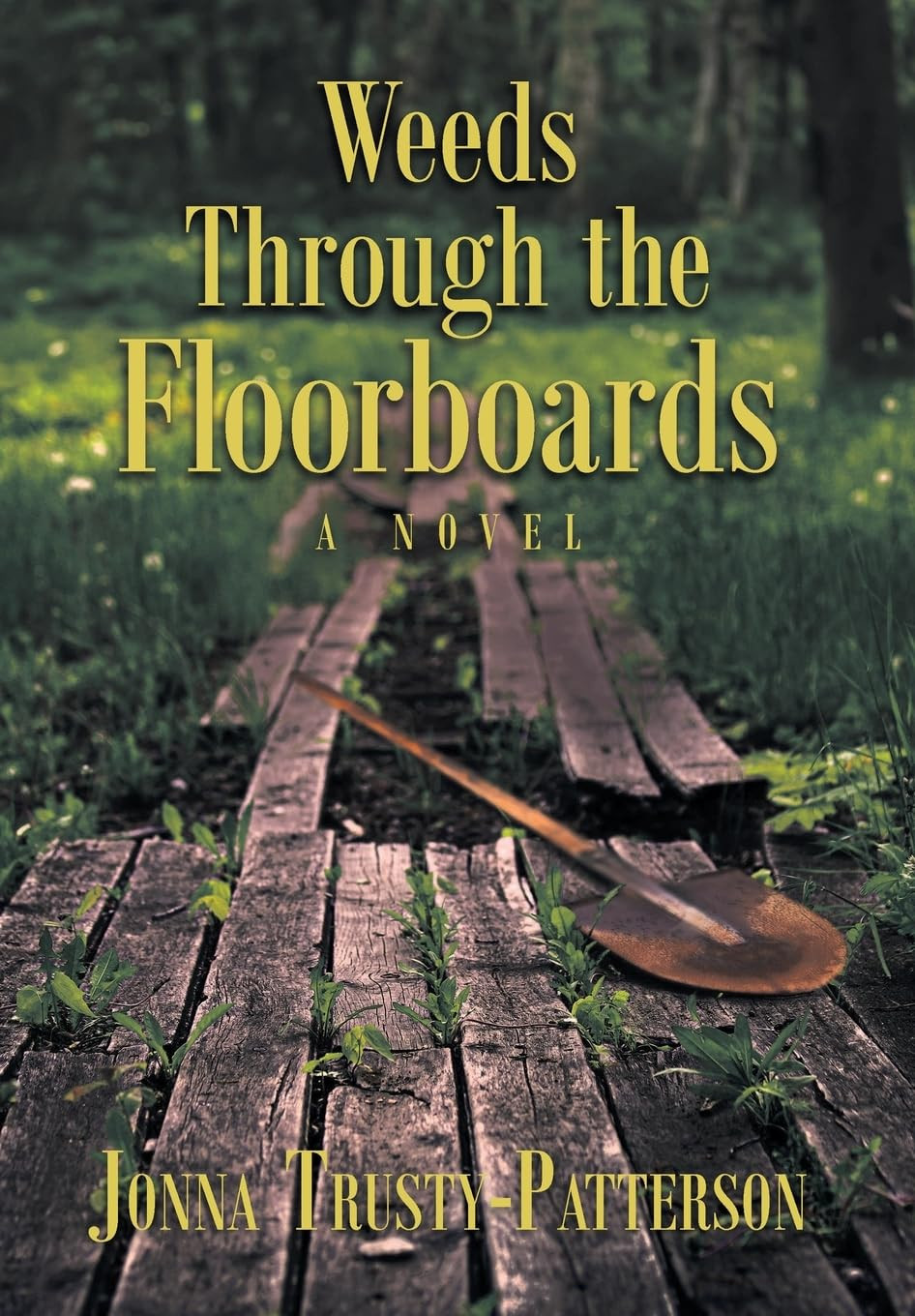 Discover Jonna Trusty-Patterson's Weeds Through the Floorboards in Hardback Edition