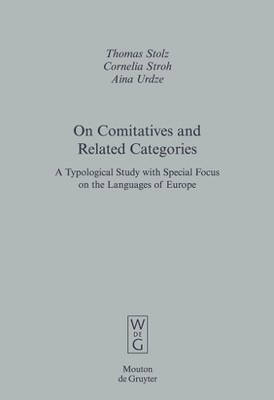 On Comitatives and Related Categories by Thomas Stolz, Cornel... - 9783110185874