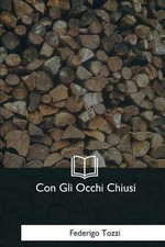 Con Gli Occhi Chiusi by Federigo Tozzi Italian Paperback Book