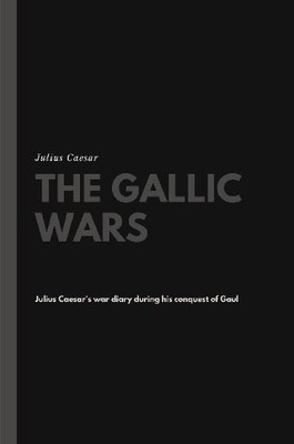 Julius Caesar The Gallic Wars (Taschenbuch)