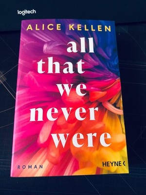  All that we never were  von Alice Kellen ungelesen