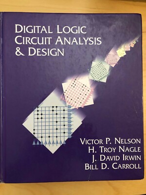 Digital Logic Circuit Analysis and Design by Bill D. Carroll, Victor P ...
