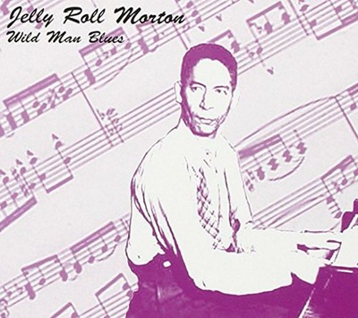 Morton, Jelly Roll - Wild Man Blues CD NEU OVP