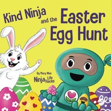 KIND NINJA AND THE EASTER EGG HUNT: A CHILDREN'S BOOK By Mary Nhin **Excellent**