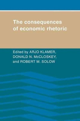 The Consequences of Economic Rhetoric by Arjo Klamer (English) Paperback Book