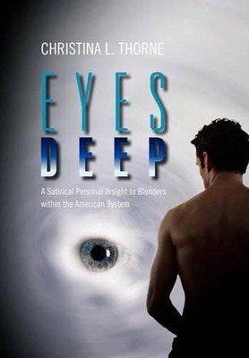 Eyes Deep: A Satirical Personal Insight to Blunders within the American System b