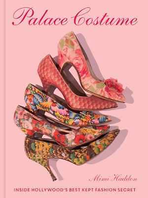 Palace Costume: Inside Hollywood’s - Hardcover, by Haddon Mimi - Acceptable