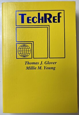 TECHREF By Thomas J. Glover & Millie M. Young 2000 4th Ed. Sequoia Publishing