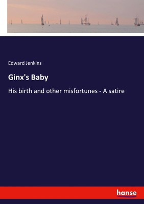 Ginx's Baby | His birth and other misfortunes - A satire | Edward Jenkins | Buch