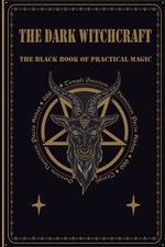 The dark witchcraft The Black book of practical magic