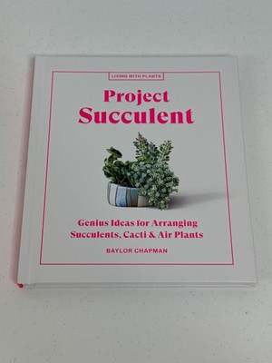 Project Succulent Cacti Air Plants Hobbies Ideas Hardcover Book Baylor Chapman