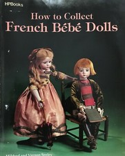 How to Collect French Bebe Dolls by Vernon Seeley and Mildred Seeley used