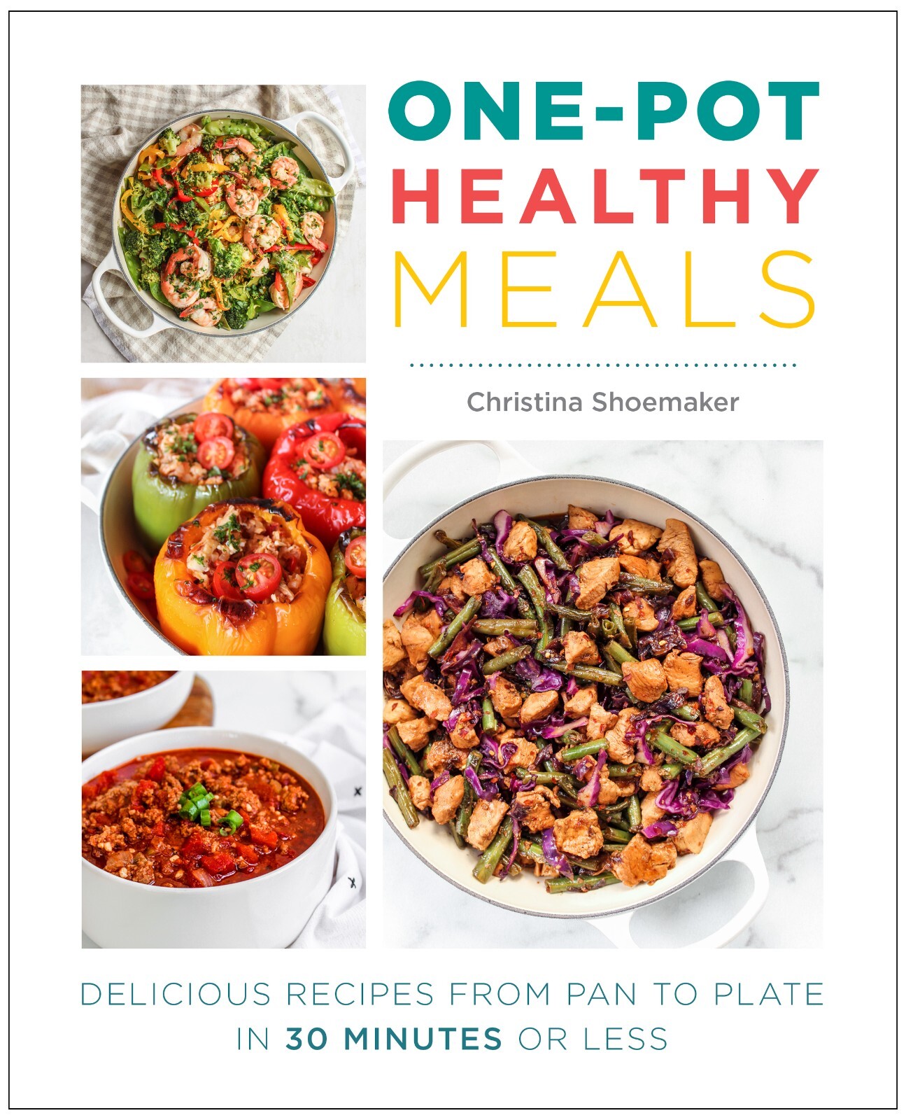 One Pot Healthy Meals : Delicious Recipes Pan to Plate by Christina Shoemaker