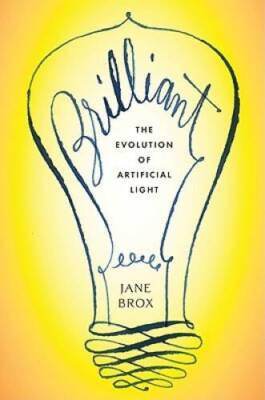 Brilliant: The Evolution of Artificial Light - Hardcover - ACCEPTABLE