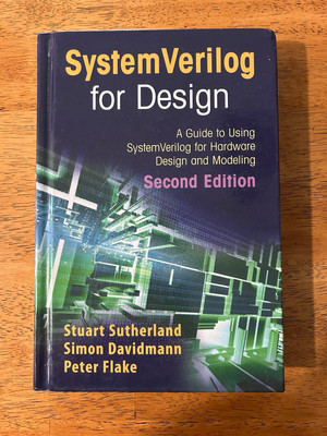 SystemVerilog for Design Second Edition: A Guide to Using SystemVerilog for Hard