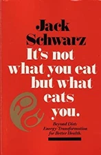 It's Not What You Eat, but What Eats You Hardcover Jack Schwarz