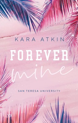 Forever Mine - San Teresa University | Kara Atkin | Taschenbuch | Forever-Reihe