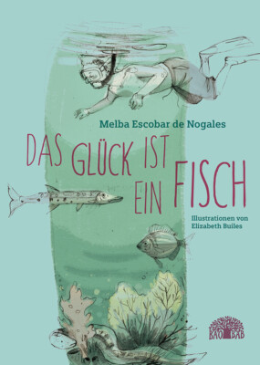 Das Glück ist ein Fisch | Melba Escobar de Nogales | deutsch | Johnny y el mar