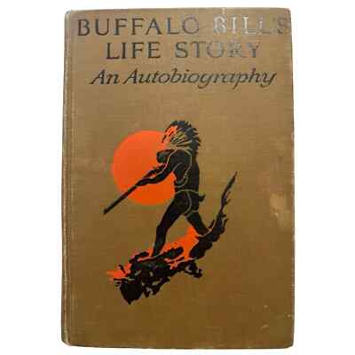 BUFFALO BILL'S LIFE STORY An Autobiography (Colonel W. F. Cody)