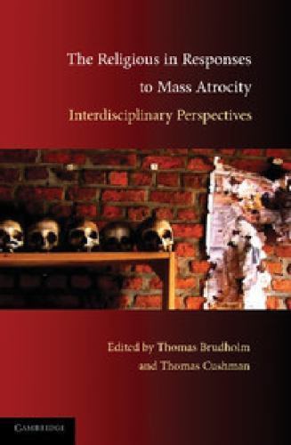 The Religious in Responses to Mass Atrocity Interdisciplinary Perspectives