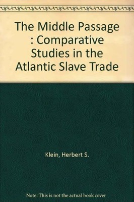 THE MIDDLE PASSAGE: COMPARATIVE STUDIES IN THE ATLANTIC By Herbert S. Klein *VG*