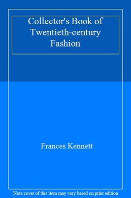 Collector's Book of Twentieth-century Fashion,Frances Kennett