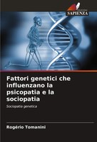 RogéRio Tomanini | Fattori Genetici Che Influenzano La Psicopatia E La...