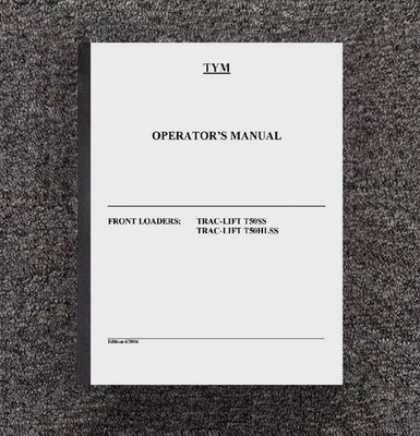 T50SS FRONT-END LOADERS ATTAHCMENT TRACTOR OPERATOR'S MANUAL FITS TYM T50HLSS 06