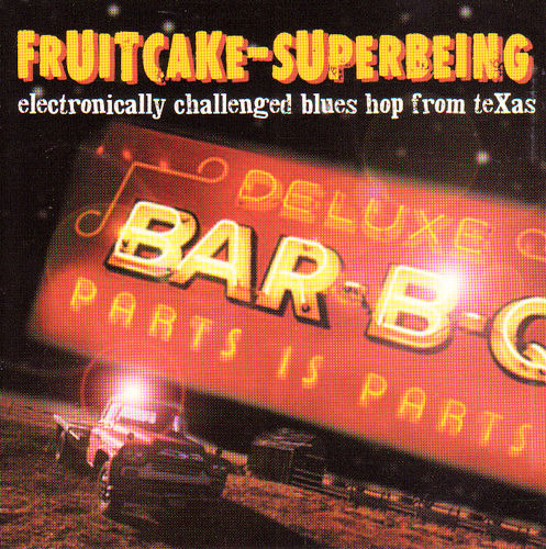 FRUITCAKE-SUPERBEING - ELECTRONICALLY-CHALLENGED BLUES HOP FROM TEXAS - CD, 2001 - Picture 1 of 1