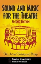 Sound and Music for the Theatre: The Art and Technique of Design