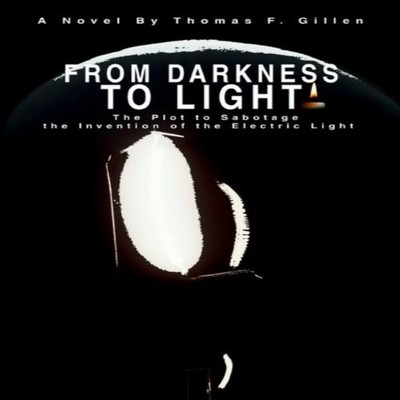 From Darkness to Light The Plot to Sabotage the Invention of the