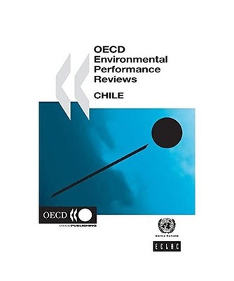 OECD Environmental Performance Reviews: Chile 2005: Chile 2005, Oecd