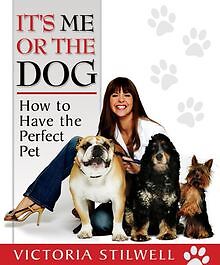 Its Me or the Dog: How to Have the Perfect Pet von Vict... | Buch | Zustand gut