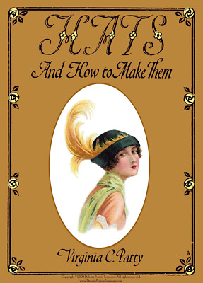 Millinery Book Hats & How to Make Them 1925 Patty Republication 1920s Coquette