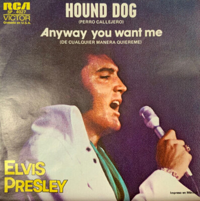 Elvis Presley Hound Dog = Perro Callejero / Anyway You Want Me (Thats How I W