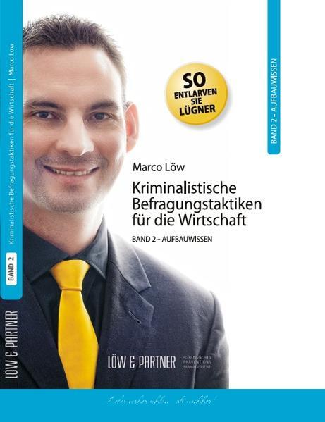Kriminalistische Befragungstaktiken Für Die Wirtschaft | Marco Löw |