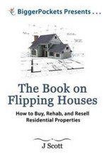 The Book on Flipping Houses: How to Buy, Rehab, and Resell Residential Pr - GOOD