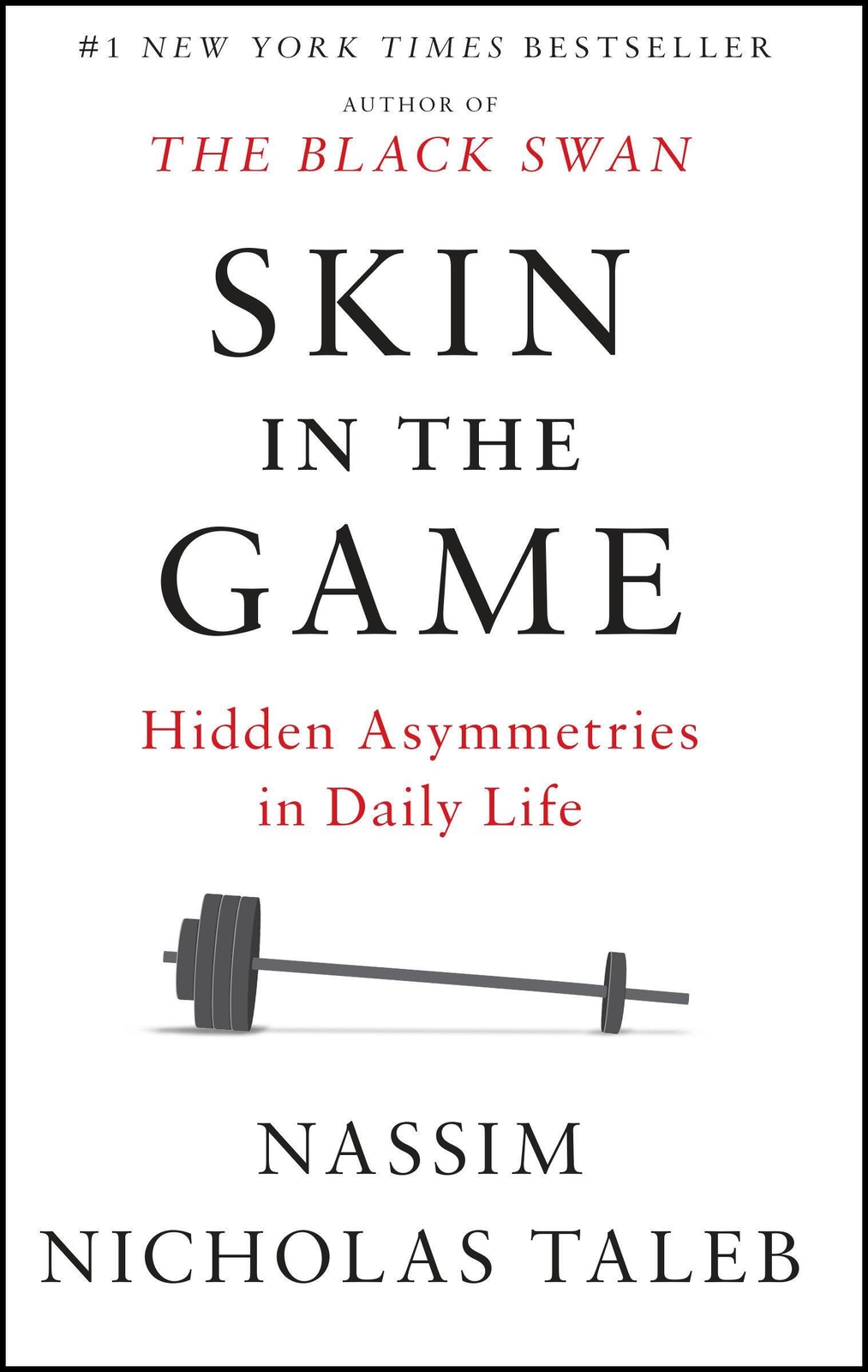 Skin In The Game Hidden Asymmetries In Daily Life Nassim Nicholas