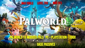 PALWORLD 18 MODDED PALS  (PC-PLAYSTATION-XBOX)