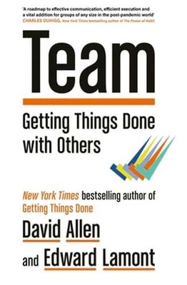 Team: Getting Things Done with Others by David Allen: Used