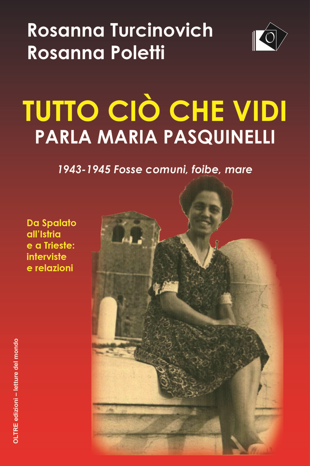 Libri Turcinovich Rosanna / Poletti Rosanna - Tutto Cio Che Vidi. Parla Maria Pa